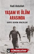 Yaşam ve Ölüm Arasında Suriye Devrim Günlükleri