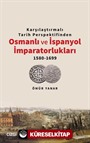 Karşılaştırmalı Tarih Perspektifinden Osmanlı ve İspanyol İmparatorlukları 1580-1699