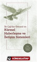 İlk Çağ'dan Osmanlı'ya Küresel Haberleşme ve İletişim Sistemleri