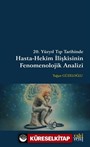 20. Yüzyıl Tıp Tarihinde Hasta-Hekim İlişkisinin Fenomenolojik Analizi