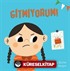 Gitmiyorum!