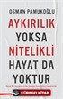 Aykırılık Yoksa Nitelikli Hayat da Yoktur