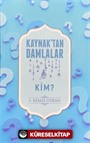 Kaynaktan Damlalar / Kim?