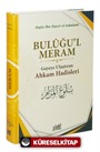 Buluğul Meram Gayeye Ulaştıran Ahkam Hadisleri (Ciltli)