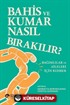 Bahis ve Kumar Nasıl Bırakılır? Bağımlılar ve Aileleri İçin Rehber