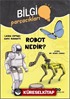 Robot Nedir? / Bilgi Parçacıkları