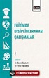 Eğitimde Disiplinlerarası Çalışmalar