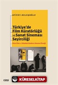 Türkiye'de Film Küratörlüğü ve Sanat Sineması Seyirciliği (Pera Film ve İstanbul Modern Sinema Örneği)