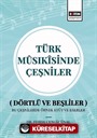 Türk Mûsıkîsinde Çeşniler (Dörtlü ve Beşliler) Bu Çeşnilerde Örnek Etüt ve Eserler