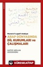 Mecma'u'l-Lugati'l-Arabiyye Arap Dünyasında Dil Kurumları ve Çalışmaları