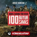 Dünya Tarihine Yön Veren 100 Büyük Savaş (Ciltli)