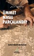 Ümmet Nasıl Parçalandı?