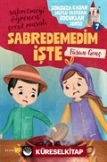 Sabredemedim İşte / Sonsuza Kadar Mutlu Yaşayan Çocuklar Serisi 7