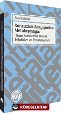 Sonsuzluk Arayışından Metalaşmaya: İslam Kentlerine Dönük Tehditler ve Potansiyeller