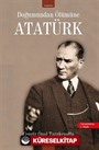 Doğumundan Ölümüne Atatürk