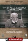 Tevhide Adanmış Bir Ömür Ahmed Kalkan (1955 - 2021)