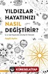 Yıldızlar Hayatınızı Nasıl Değiştirir?