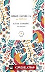 Bilgi, Dostluk ve Sevgi