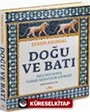 Doğu ve Batı (Ciltli)