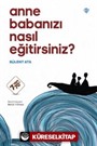 Anne Babanızı Nasıl Eğitirsiniz ?