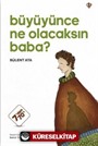 Büyüyünce Ne Olacaksın Baba ?