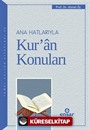 Ana Hatlarıyla Kur'an Konuları