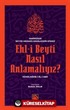 Ehl-İ Beyti Nasıl Anlamalıyız?