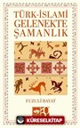 Türk- İslami Gelenekte Şamanlık