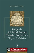 Rusçuklu Ali Fethî Efendi Hayatı Eserleri ve Hilye-i Sultanî'si