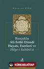 Rusçuklu Ali Fethî Efendi Hayatı Eserleri ve Hilye-i Sultanî'si