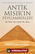 Antik Mısır'ın Peygamberleri: Hz. İdris, Hz. Yusuf, Hz. Musa