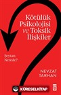 Kötülük Psikolojisi ve Toksik İlişkiler