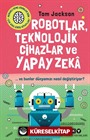 Robotlar, Teknolojik Cihazlar Ve Yapay Zeka ve Bunlar Dünyamızı Nasıl Değiştiriyor?