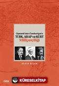 Osmanlı'dan Cumhuriyet'e Türk, Arap ve Kürt Milliyetçiliği