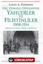 Geç Osmanlı Döneminde Yahudiler ve Filistinliler 1908-1914