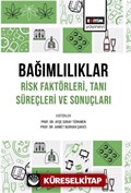 Bağımlılıklar Risk Faktörleri Tanı Süreçleri ve Sonuçları