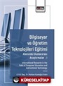 Bilgisayar ve Öğretim Teknolojileri Eğitimi Alanında Uluslararası Araştırmalar I