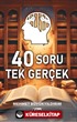 40 Soru Tek Gerçek