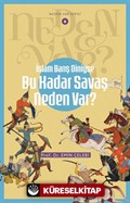 İslam Barış Diniyse Bu Kadar Savaş Neden Var? / Neden Var Serisi 6