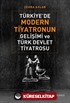 Türkiye'de Modern Tiyatronun Gelişimi ve Türk Devlet Tiyatrosu