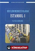 Bir İlim Merkezi Olarak İstanbul 1 / Fatih Dönemi