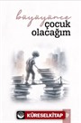 Büyüyünce Çocuk Olacağım