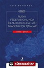 Rusya Federasyonu'nda İslam Hukukuna Dair Akademik Çalışmalar (1991-2017).