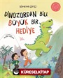 Dinozordan Bile Büyük Bir Hediye