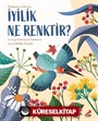 İyilik Ne Renktir?