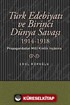 Türk Edebiyatı ve Birinci Dünya Savaşı (1914-1918) Propagandadan Milli Kimlik İnşasına