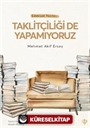 Taklitçiliği De Yapamıyoruz