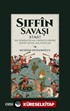 Sıffın Savaşı (37/657) İlk Dönem İslam Tarihçilerinin Sıffîn Savaşı Anlatımları