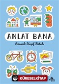 Anlat Bana: Resimli Keşif Kitabı