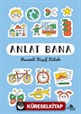 Anlat Bana: Resimli Keşif Kitabı